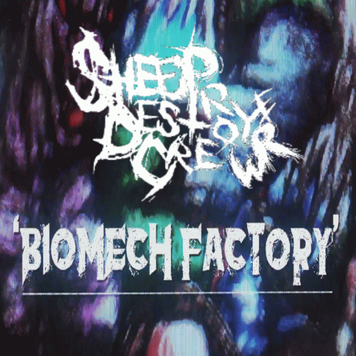 The Sheep Destroyer Crew : Biomech Factory